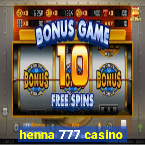 henna 777 casino